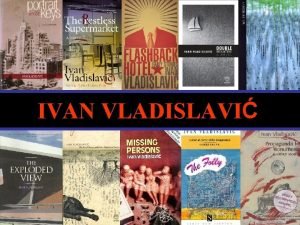 IVAN VLADISLAVI A brief biography Born in Pretoria