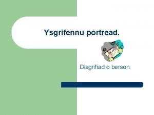 Ysgrifennu portread Disgrifiad o berson Iaith ac arddull