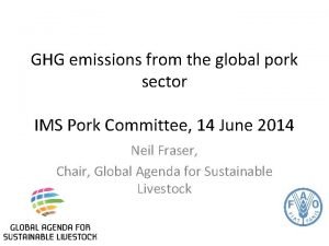 GHG emissions from the global pork sector IMS