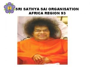 SRI SATHYA SAI ORGANISATION AFRICA REGION 93 East