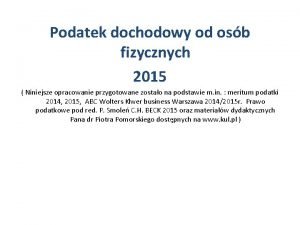 Podatek dochodowy od osb fizycznych 2015 Niniejsze opracowanie