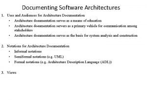 Documenting Software Architectures 1 Uses and Audiences for