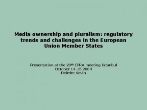 Media ownership and pluralism regulatory trends and challenges