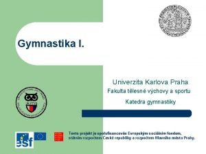 Gymnastika I Univerzita Karlova Praha Fakulta tlesn vchovy