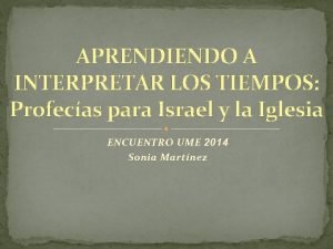 APRENDIENDO A INTERPRETAR LOS TIEMPOS Profecas para Israel