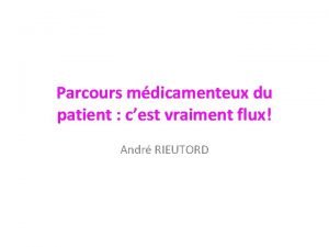 Parcours mdicamenteux du patient cest vraiment flux Andr