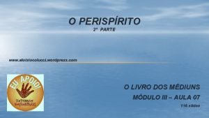 O PERISPRITO 2 PARTE www aloisiocolucci wordpress com