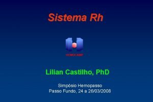 Sistema Rh Lilian Castilho Ph D Simpsio Hemopasso