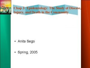 Chap 3 Epidemiology The Study of Disease Injury