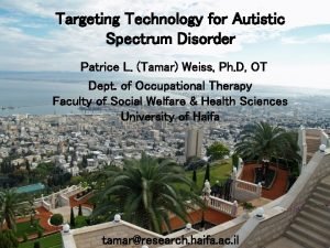 Targeting Technology for Autistic Spectrum Disorder Patrice L