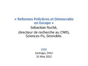 Reformes Policires et Dmocratie en Europe Sebastian Roch