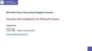 Microsoft Teams Users Group Singapore Presents Microsoft Teams Microsoft Teams Users Group Singapore Presents Microsoft Teams