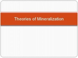 Theory of mineralization Theory of mineralization