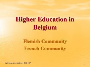 Higher Education in Belgium Flemish Community French Community