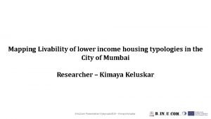 Mapping Livability of lower income housing typologies in