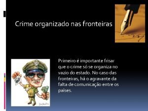 Crime organizado nas fronteiras Primeiro importante frisar que