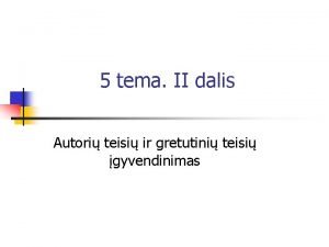 5 tema II dalis Autori teisi ir gretutini