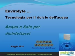 Envirolyte Tecnologia per il riciclo dellacqua Acqua e