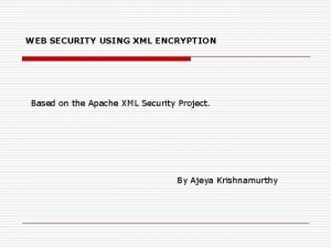 WEB SECURITY USING XML ENCRYPTION Based on the