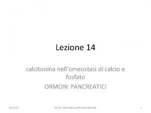 Lezione 14 calcitonina nellomeostasi di calcio e fosfato