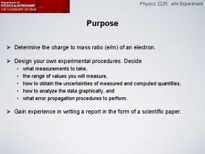 Physics 2225 em Experiment Purpose Determine the charge