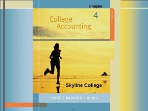 Chapter 4 Skyline College 1 The Accounting Cycle