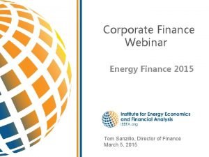 Corporate Finance Webinar Energy Finance 2015 Tom Sanzillo