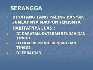 SERANGGA n n n BINATANG YANG PALING BANYAK