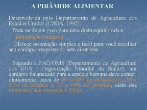 A PIR MIDE ALIMENTAR Desenvolvida pelo Departamento de