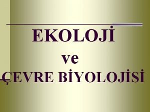 EKOLOJ ve EVRE BYOLOJS n 1960l yllardan bu