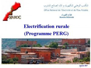Electrification rurale Programme PERG Janvier 2017 1 Sommaire
