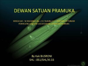 DEWAN SATUAN PRAMUKA BERDASAR SK KWARNAS No 231