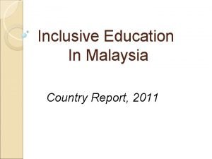 Inclusive Education In Malaysia Country Report 2011 National