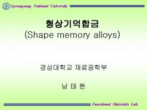 Gyeongsang National University Shape memory alloys Functional Materials