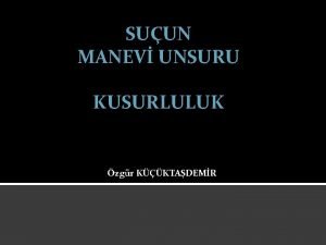 SUUN MANEV UNSURU KUSURLULUK zgr KKTADEMR SUUN UNSURLARI