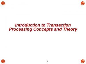 Introduction to transaction processing concepts and theory