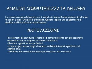 ANALISI COMPUTERIZZATA DELLEEG La conoscenza encefalografica si evoluta