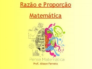 Razo e Proporo Matemtica Prof Alisson Ferreira Razo