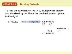EXAMPLE 2 Dividing Decimals To find the quotient