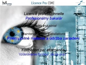 Licence professionnelle Profesionlny bakalr Contrle Industriel et Maintenance