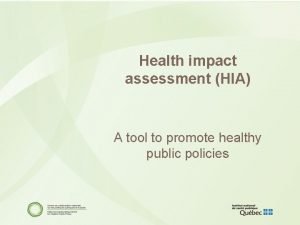 Health impact assessment HIA A tool to promote