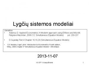 Lygi sistemos modeliai Literatra Asteriou D Applied Econometrics