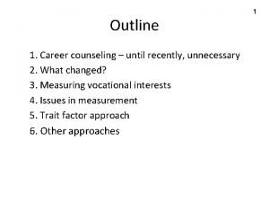 Outline 1 Career counseling until recently unnecessary 2