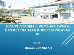 BIDANG AKADEMIK KEMAHASISWAAN DAN KETENAGAAN KOPERTIS WILAYAH IV