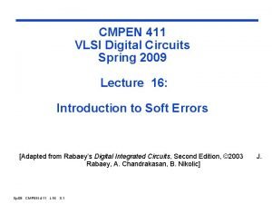 CMPEN 411 VLSI Digital Circuits Spring 2009 Lecture