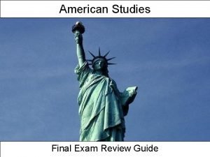 American Studies Final Exam Review Guide Final Exam