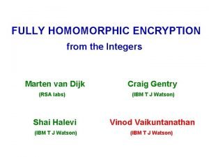 FULLY HOMOMORPHIC ENCRYPTION from the Integers Marten van