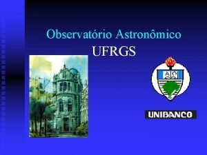 Observatrio Astronmico UFRGS Instituto Astronmico e Meteorolgico n