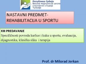 NASTAVNI PREDMETREHABILITACIJA U SPORTU XIII PREDAVANJE Specifinosti povreda