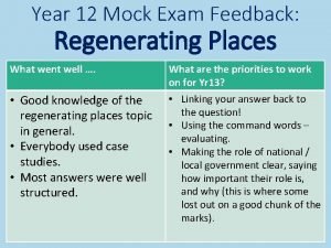 Year 12 Mock Exam Feedback Regenerating Places What
